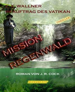 Descargar Mission Regenwald: DDr. F. X. Wallner im Auftrag des Vatikan (German Edition) pdf, epub, ebook