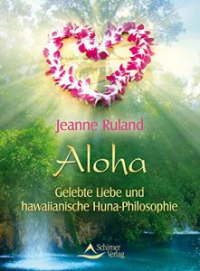 Descargar Aloha- Gelebte Liebe und hawaiianische Huna-Philosophie pdf, epub, ebook