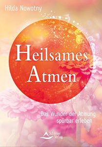 Descargar Heilsames Atmen: Das Wunder der Atmung spürbar erleben pdf, epub, ebook