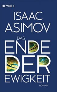 Descargar Das Ende der Ewigkeit: Roman (Roboter und Foundation – der Zyklus 14) (German Edition) pdf, epub, ebook