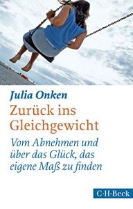 Descargar Zurück ins Gleichgewicht: Vom Abnehmen und über das Glück, das eigene Maß zu finden (Beck Paperback) pdf, epub, ebook