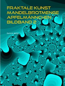 Descargar Fraktale Kunst Mandelbrotmenge Apfelmännchen Bildband 2 pdf, epub, ebook