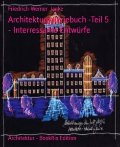 Descargar Architekturgaleriebuch -Teil 5 – Interressante Entwürfe (German Edition) pdf, epub, ebook