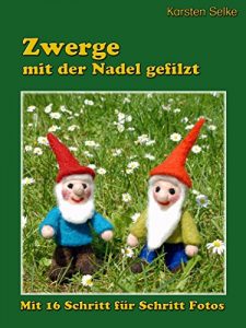 Descargar Zwerge mit der Nadel gefilzt: Mit Schritt für Schritt Fotolehrgang (Nadelfilzen leicht gemacht) pdf, epub, ebook