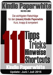 Descargar Kindle Paperwhite: 111 Tipps, Tricks, Hinweise und Shortcuts: Die wichtigsten Ratschläge für den neuen und alten Kindle Paperwhite (German Edition) pdf, epub, ebook