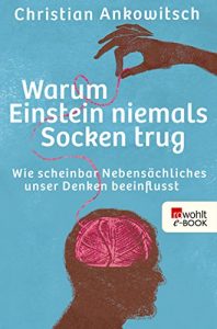 Descargar Warum Einstein niemals Socken trug: Wie scheinbar Nebensächliches unser Denken beeinflusst (German Edition) pdf, epub, ebook