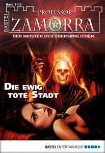 Descargar Professor Zamorra – Folge 1115: Die ewig tote Stadt (German Edition) pdf, epub, ebook