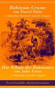 Descargar Zwei fesselnde Abenteuerromane: Robinson Crusoe von Daniel Defoe (Vollständige illustrierte deutsche Ausgabe) + Die Schule der Robinsons von Jules Verne … deutsche Ausgabe) (German Edition) pdf, epub, ebook