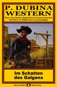 Descargar P. Dubina Western, Bd. 03: Im Schatten des Galgens (Western-Reihe) (German Edition) pdf, epub, ebook