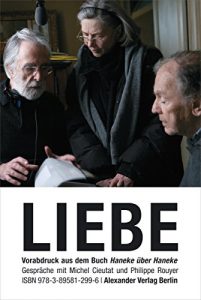 Descargar LIEBE (Amour): Haneke über Haneke. Gespräche mit Michel Cieutat und Philippe Royer. Das Kapitel LIEBE als Vorabdruck des im Januar 2013 erscheinenden Buchs. (German Edition) pdf, epub, ebook