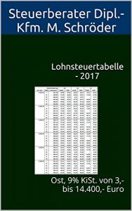 Descargar Lohnsteuertabelle – 2017: Ost, 9% KiSt. von 3,- bis 14.400,- Euro (Steuerbuch) (German Edition) pdf, epub, ebook