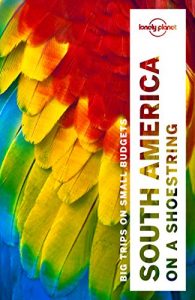 Descargar Lonely Planet South America on a shoestring (Travel Guide) pdf, epub, ebook