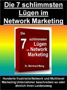 Descargar Die 7 schlimmsten Lügen im Network Marketing: Hunderte frustrierte Network und Multilevel Marketing Unternehmer beschreiben so oder ähnlich ihren Leidensweg pdf, epub, ebook