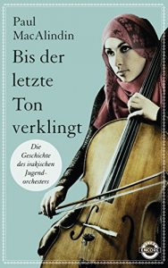 Descargar Bis der letzte Ton verklingt: Die Geschichte des irakischen Jugendorchesters (German Edition) pdf, epub, ebook