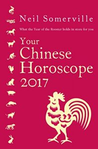 Descargar Your Chinese Horoscope 2017: What the Year of the Rooster holds in store for you pdf, epub, ebook