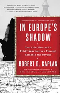 Descargar In Europe’s Shadow: Two Cold Wars and a Thirty-Year Journey Through Romania and Beyond pdf, epub, ebook