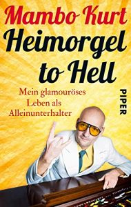 Descargar Heimorgel to Hell: Mein glamouröses Leben als Alleinunterhalter (German Edition) pdf, epub, ebook