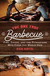 Descargar The One True Barbecue: Fire, Smoke, and the Pitmasters Who Cook the Whole Hog (English Edition) pdf, epub, ebook