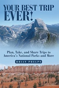 Descargar Your Best Trip Ever!: Plan, Take, and Share Trips to America’s National Parks and More (English Edition) pdf, epub, ebook