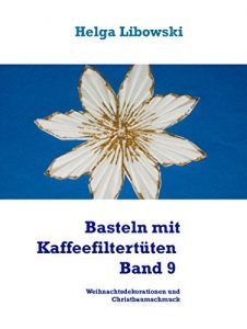 Descargar Basteln mit Kaffeefiltertüten – Band 9: Weihnachtsdekorationen und Christbaumschmuck pdf, epub, ebook