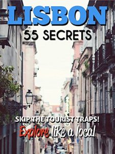 Descargar Lisbon 55 Secrets – The Locals Travel Guide  For Your Trip to Lisbon (Portugal): Skip the tourist traps and explore like a local : Where to Go, Eat & Party … Portugal Travel Guide ) (English Edition) pdf, epub, ebook