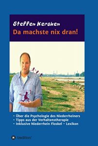 Descargar Da machste nix dran!: -Über die Psychologie des Niederrheiners – Tipps aus der Verhaltenstherapie – Inklusive Niederrhein Floskel – Lexikon (German Edition) pdf, epub, ebook