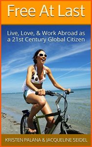 Descargar Free At Last: Live, Love, and Work Abroad as a 21st Century Global Citizen (English Edition) pdf, epub, ebook