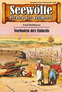 Descargar Seewölfe – Piraten der Weltmeere 258: Vorboten des Unheils (German Edition) pdf, epub, ebook