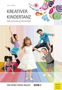 Descargar Kreativer Kindertanz: Spaß und Freude am Tanz vermitteln (Wo Sport Spass macht) (German Edition) pdf, epub, ebook