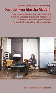 Descargar Quer denken: Mascha Madörin: Über Antikolonialismus, Südafrika-Solidarität, Kritik am Schweizer Finanzplatz, feministische Wirtschaftstheorie und Care-Ökonomie pdf, epub, ebook
