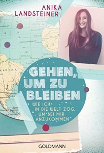 Descargar Gehen, um zu bleiben: Wie ich in die Welt zog, um bei mir anzukommen (German Edition) pdf, epub, ebook