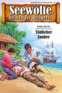 Descargar Seewölfe – Piraten der Weltmeere 75: Tödlicher Zauber pdf, epub, ebook