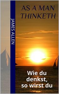 Descargar As a Man Thinketh: Wie du denkst, so wirst du (German Edition) pdf, epub, ebook