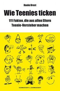 Descargar Wie Teenies ticken: 111 Fakten, die aus allen Eltern Teenie-Versteher machen (German Edition) pdf, epub, ebook