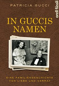 Descargar In Guccis Namen: Eine Familiengeschichte von Liebe und Verrat (German Edition) pdf, epub, ebook