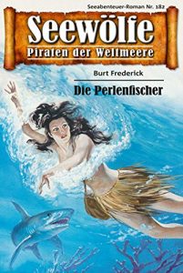 Descargar Seewölfe – Piraten der Weltmeere 182: Die Perlenfischer (German Edition) pdf, epub, ebook