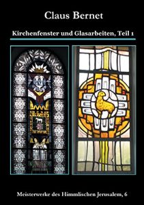 Descargar Kirchenfenster und Glasarbeiten, Teil 1: Meisterwerke des Himmlischen Jerusalem, 6 pdf, epub, ebook