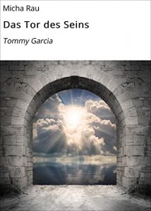 Descargar Das Tor des Seins: Tommy Garcia pdf, epub, ebook
