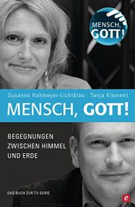 Descargar Mensch, Gott!: Begegnungen zwischen Himmel und Erde (German Edition) pdf, epub, ebook