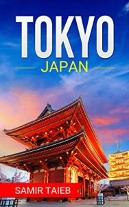 Descargar Tokyo: The best Tokyo Travel Guide The Best Travel Tips About Where to Go and What to See in Tokyo: (Tokyo tour guide, Tokyo travel … Travel to Japan, Travel to Tokyo) (English Edition) pdf, epub, ebook