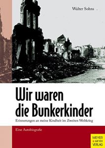 Descargar Wir waren die Bunkerkinder: Erinnerungen an meine Kindheit im Zweiten Weltkrieg (German Edition) pdf, epub, ebook