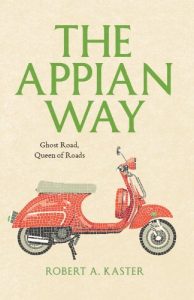 Descargar The Appian Way: Ghost Road, Queen of Roads (Culture Trails: Adventures in Travel) pdf, epub, ebook