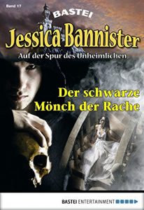 Descargar Jessica Bannister – Folge 017: Der schwarze Mönch der Rache (Die unheimlichen Abenteuer) (German Edition) pdf, epub, ebook