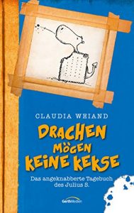 Descargar Drachen mögen keine Kekse: Das angeknabberte Tagebuch des Julius S. (German Edition) pdf, epub, ebook