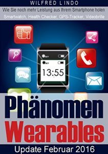 Descargar Phänomen Wearables: SmartWatch, Health Checker, GPS-Tracker und Videobrillen (German Edition) pdf, epub, ebook