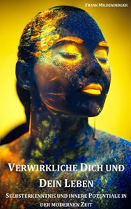 Descargar Verwirkliche dich und dein Leben: Selbsterkenntnis und innere Potentiale in der modernen Zeit pdf, epub, ebook