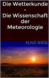 Descargar Die Wetterkunde – Die Wissenschaft der Meteorologie (German Edition) pdf, epub, ebook