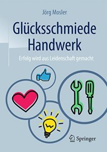 Descargar Glücksschmiede Handwerk: Erfolg wird aus Leidenschaft gemacht pdf, epub, ebook