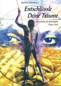 Descargar Entschlüssle Deine Träume: Und verstehe die Botschaften deiner Seele (German Edition) pdf, epub, ebook