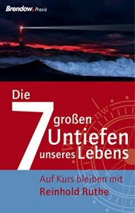 Descargar Die sieben großen Untiefen unseres Lebens: Angenommensein, Angst, Depression, Leid, Schuld, Sterben und Tod (German Edition) pdf, epub, ebook